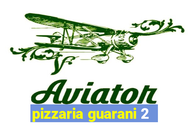 pizzaria guarani 2